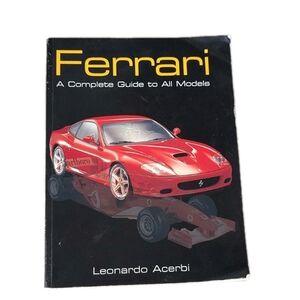 Ferrari : A Complete Guide to All Models by Leonardo Acerbi Motorbooks